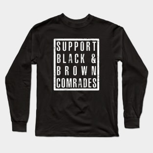 Support Black & Brown Comrades Long Sleeve T-Shirt